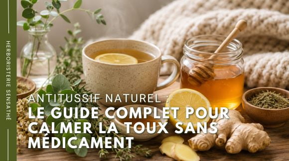 Antitussif naturel  le guide complet pour calmer la toux sans médicament - Herboristerie Sensathé